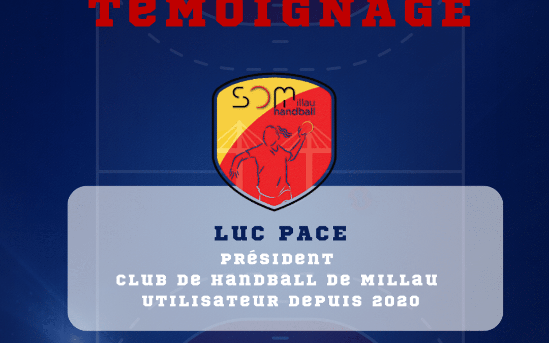 Témoignage adhérent : Luc PACE, président du club de handball de Millau, utilisateur depuis 2020