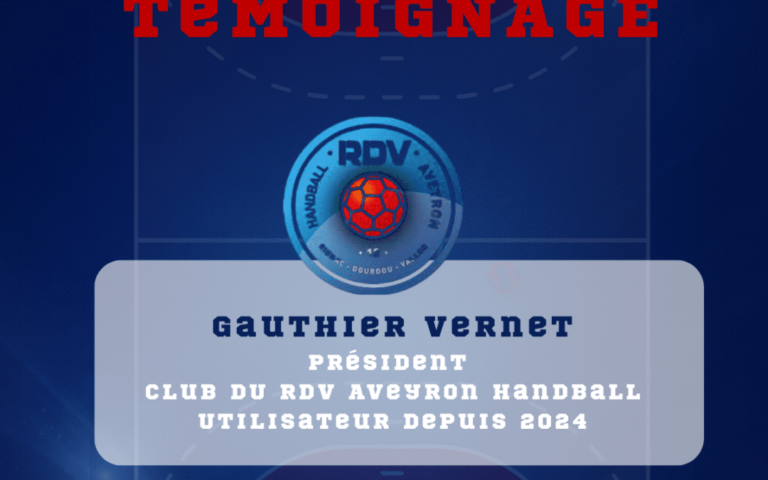 Témoignage adhérent : Gauthier VERNET, président du club du RDV Handball, utilisateur depuis 2024